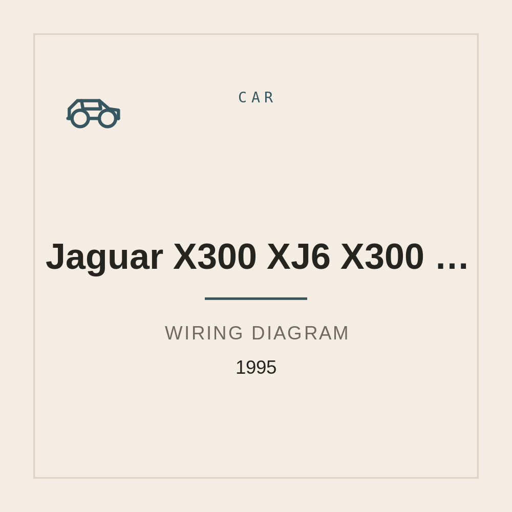 1995 Jaguar X300 XJ6 /  X300 XJ12 + Wiring diagram Workshop service manual — repair manual cover