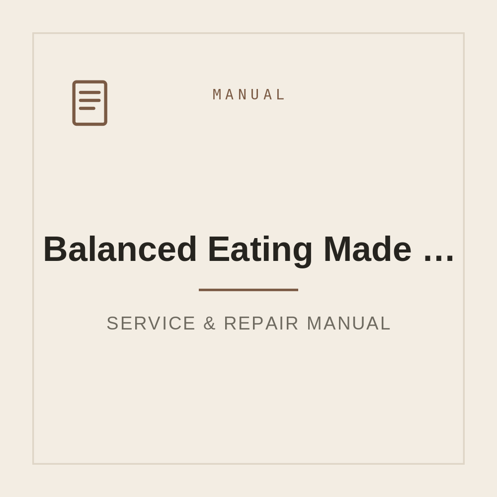 Balanced Eating Made Simple: 30 Healthy Recipes for All-Day Energy — repair manual cover