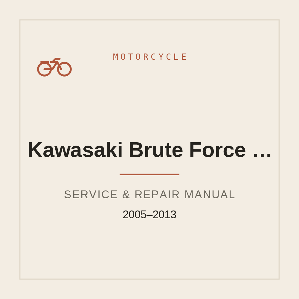 Kawasaki Brute Force 650 | Repair Manual 2005-2013 — repair manual cover