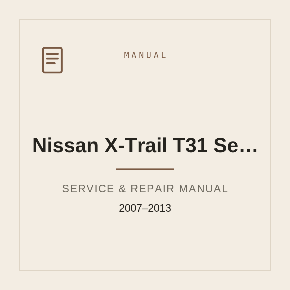 Nissan X-Trail T31 Series Workshop Manual 2007-2013 — repair manual cover