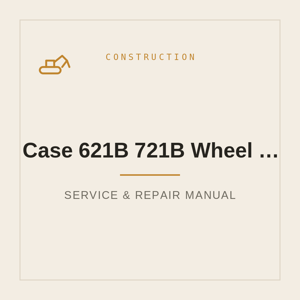 Service Repair manual Case 621B 721B Wheel Loader — repair manual cover