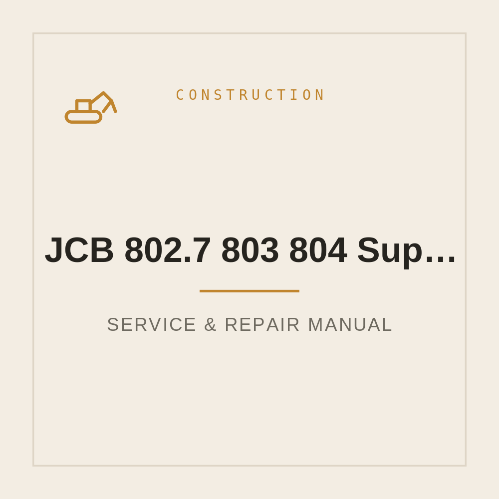 Service Workshop Manual for JCB 802.7 803 804 Super Plus Compact Excavator 9803-3145 — repair manual cover