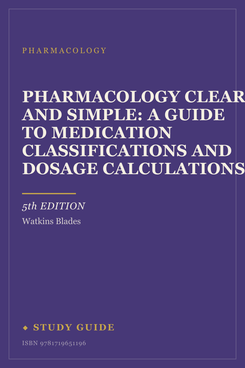 Pharmacology Clear and Simple: A Guide to Medication Classifications and Dosage Calculations (5th Edition) study guide cover